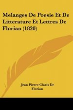 Melanges De Poesie Et De Litterature Et Lettres De Florian (1820)