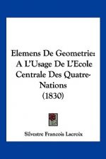 Elemens De Geometrie: A L'Usage De L'Ecole Centrale Des Quatre-Nations (1830)