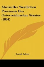 Abriss Der Westlichen Provinzen Des Osterreichischen Staates (1804)