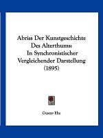 Abriss Der Kunstgeschichte Des Alterthums: In Synchronistischer Vergleichender Darstellung (1895)