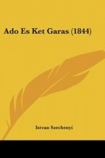 Ado Es Ket Garas (1844)