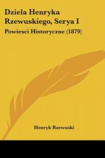 Dziela Henryka Rzewuskiego, Serya I: Powiesci Historyczne (1879)
