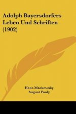Adolph Bayersdorfers Leben Und Schriften (1902)