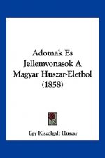 Adomak Es Jellemvonasok A Magyar Huszar-Eletbol (1858)
