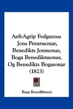 Aefi-Agrip Fedganna: Jons Peturssonar, Benedikts Jonssonar, Boga Benediktssonar, Og Benedikts Bogasonar (1823)