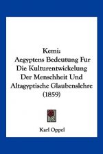 Kemi: Aegyptens Bedeutung Fur Die Kulturentwickelung Der Menschheit Und Altagyptische Glaubenslehre (1859)