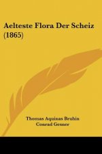 Aelteste Flora Der Scheiz (1865)