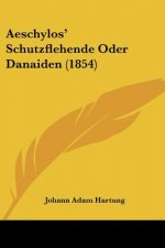 Aeschylos' Schutzflehende Oder Danaiden (1854)