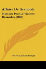 Affaire De Grenoble: Memoire Pour Le Vicomte Donnadieu (1820)