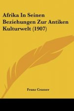 Afrika in Seinen Beziehungen Zur Antiken Kulturwelt (1907)