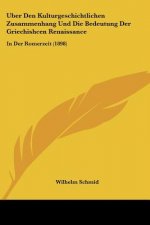 Uber Den Kulturgeschichtlichen Zusammenhang Und Die Bedeutung Der Griechishcen Renaissance: In Der Romerzeit (1898)