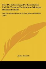 Uber Die Erforschung Der Konstitution Und Die Versuche Zur Synthese Wichtiger Pflanzenalkaloide: Und Die Alkaloidchemie in Den Jahren 1900-1904 (1907)