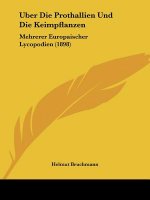 Uber Die Prothallien Und Die Keimpflanzen: Mehrerer Europaischer Lycopodien (1898)