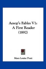 Aesop's Fables V1: A First Reader (1892)