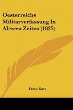 Oesterreichs Militarverfassung In Alteren Zeiten (1825)