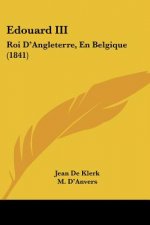 Edouard III: Roi D'Angleterre, En Belgique (1841)