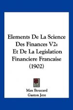Elements de la Science Des Finances V2: Et de la Legislation Financiere Francaise (1902)