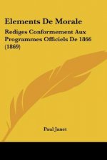 Elements De Morale: Rediges Conformement Aux Programmes Officiels De 1866 (1869)