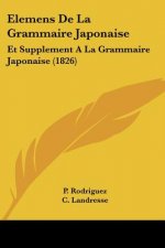 Elemens De La Grammaire Japonaise: Et Supplement A La Grammaire Japonaise (1826)