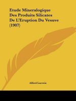 Etude Mineralogique Des Produits Silicates de L'Eruption Du Vesuve (1907)