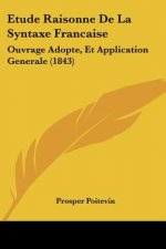 Etude Raisonne De La Syntaxe Francaise: Ouvrage Adopte, Et Application Generale (1843)