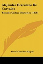 Alejandro Herculano De Carvalho: Estudio Critico-Historico (1896)