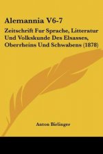 Alemannia V6-7: Zeitschrift Fur Sprache, Litteratur Und Volkskunde Des Elsasses, Oberrheins Und Schwabens (1878)