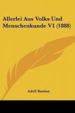 Allerlei Aus Volks Und Menschenkunde V1 (1888)