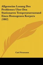 Allgemeine Losung Des Problemes Uber Den Stationaren Temperaturzustand Eines Homogenen Korpers (1862)