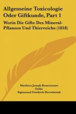 Allgemeine Toxicologie Oder Giftkunde, Part 1: Worin Die Gifte Des Mineral-Pflanzen Und Thierreichs (1818)
