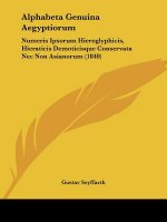 Alphabeta Genuina Aegyptiorum: Numeris Ipsorum Hieroglyphicis, Hieraticis Demoticisque Conservata Nec Non Asianorum (1840)