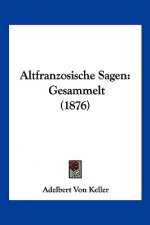 Altfranzosische Sagen: Gesammelt (1876)