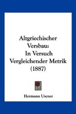 Altgriechischer Versbau: In Versuch Vergleichender Metrik (1887)