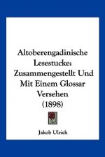Altoberengadinische Lesestucke: Zusammengestellt Und Mit Einem Glossar Versehen (1898)