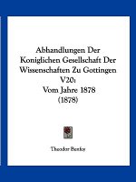 Abhandlungen Der Koniglichen Gesellschaft Der Wissenschaften Zu Gottingen V20: Vom Jahre 1878 (1878)