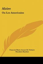 Alzire: Ou Les Americains: Tragedie (1876)