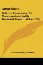 Amarakosa: With the Commentary of Mahesvara Enlarged by Raghunath Shastri Talekar (1907)