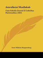 Amrulkeisi Moallakah: Cum Scholiis Zuzenii E Codicibus Parisiensibus (1823)