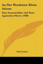 An Der Westküste Klein-Asiens: Eine Sommerfahrt Auf Dem Agaischen Meere (1900)