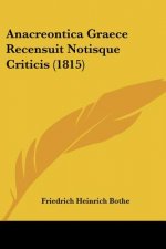 Anacreontica Graece Recensuit Notisque Criticis (1815)
