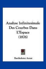 Analyse Infinitesimale Des Courbes Dans L'Espace (1876)