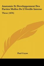 Anatomie Et Developpement Des Parties Molles De L'Oreille Interne: These (1876)
