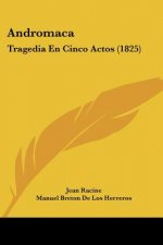 Andromaca: Tragedia En Cinco Actos (1825)