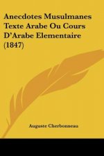Anecdotes Musulmanes Texte Arabe Ou Cours D'Arabe Elementaire (1847)