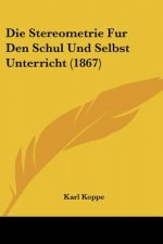 Die Stereometrie Fur Den Schul Und Selbst Unterricht (1867)