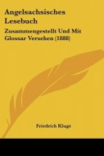 Angelsachsisches Lesebuch: Zusammengestellt Und Mit Glossar Versehen (1888)