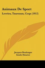 Animaux de Sport: Levries, Taureaux, Coqs (1912)