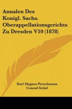 Annalen Des Konigl. Sachs. Oberappellationsgerichts Zu Dresden V10 (1878)