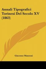Annali Tipografici Torinesi Del Secolo XV (1863)