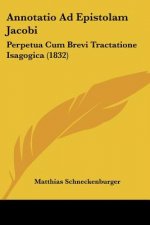 Annotatio Ad Epistolam Jacobi: Perpetua Cum Brevi Tractatione Isagogica (1832)